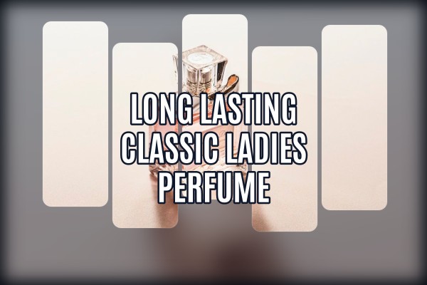 long lasting classic ladies perfume